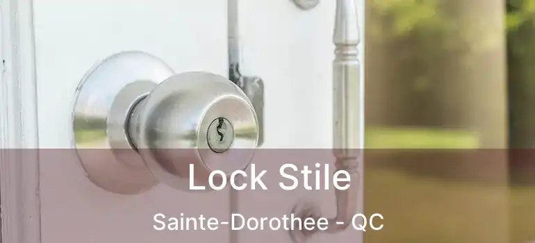  Lock Stile Sainte-Dorothee - QC