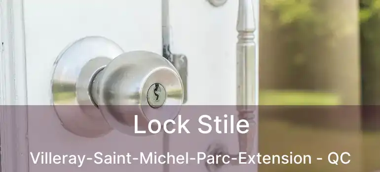  Lock Stile Villeray-Saint-Michel-Parc-Extension - QC