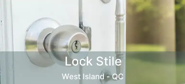  Lock Stile West Island - QC