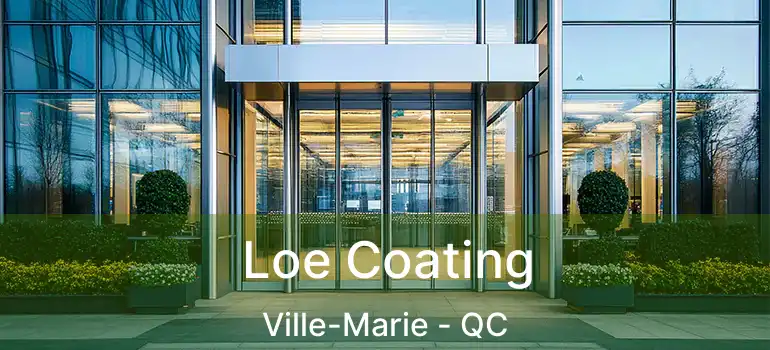  Loe Coating Ville-Marie - QC