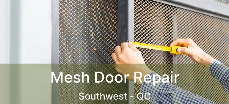 Mesh Door Repair Southwest - QC