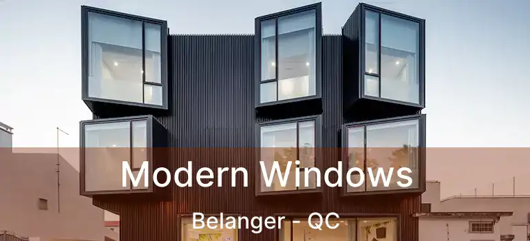  Modern Windows Belanger - QC