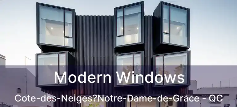  Modern Windows Cote-des-Neiges?Notre-Dame-de-Grace - QC