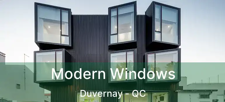  Modern Windows Duvernay - QC