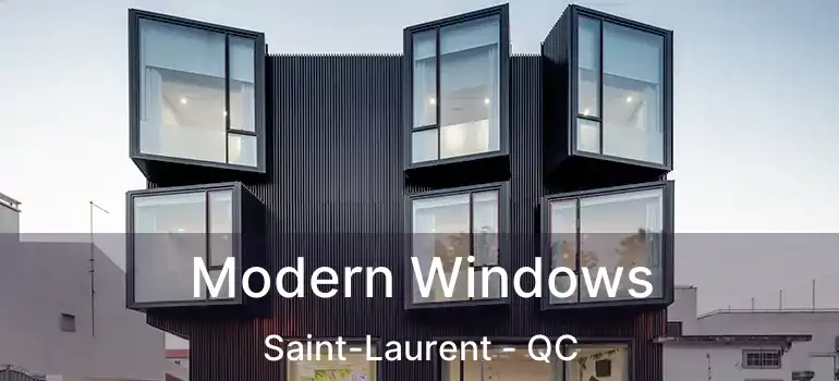  Modern Windows Saint-Laurent - QC