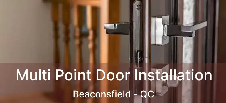  Multi Point Door Installation Beaconsfield - QC