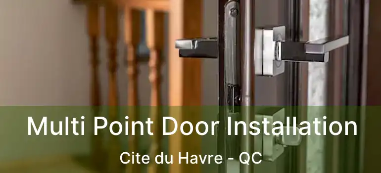  Multi Point Door Installation Cite du Havre - QC