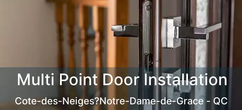  Multi Point Door Installation Cote-des-Neiges?Notre-Dame-de-Grace - QC