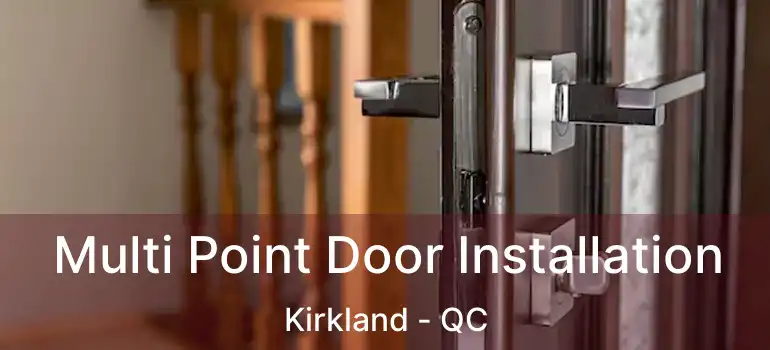  Multi Point Door Installation Kirkland - QC