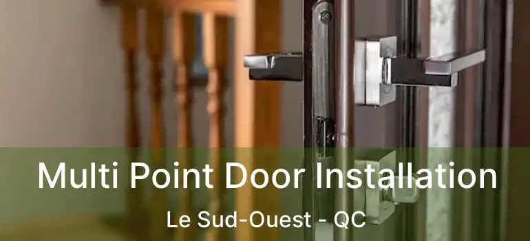  Multi Point Door Installation Le Sud-Ouest - QC