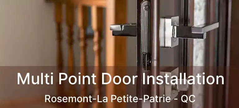  Multi Point Door Installation Rosemont-La Petite-Patrie - QC