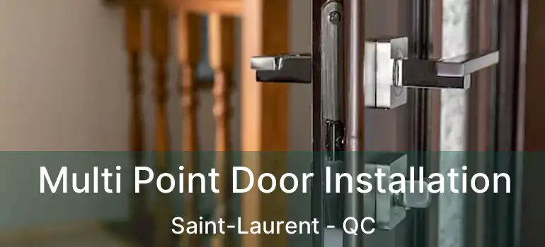  Multi Point Door Installation Saint-Laurent - QC