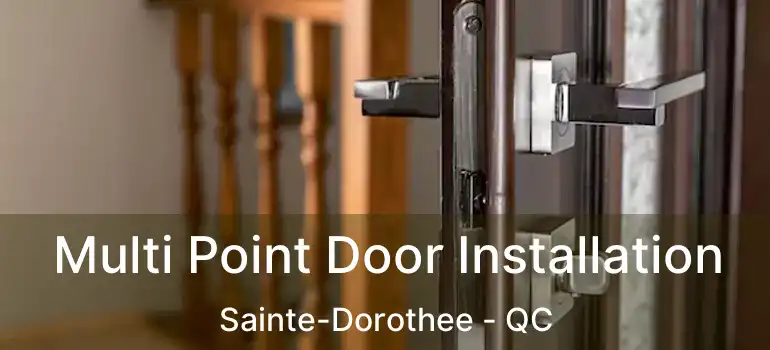  Multi Point Door Installation Sainte-Dorothee - QC