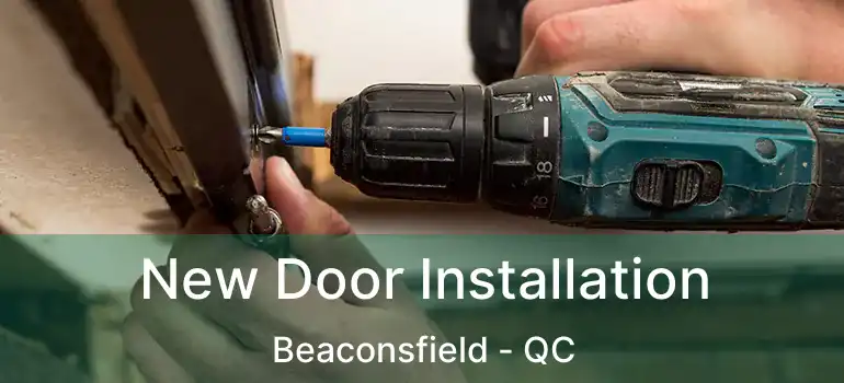  New Door Installation Beaconsfield - QC