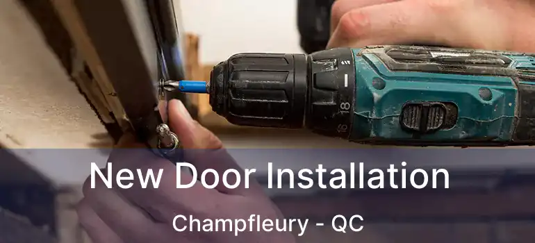  New Door Installation Champfleury - QC