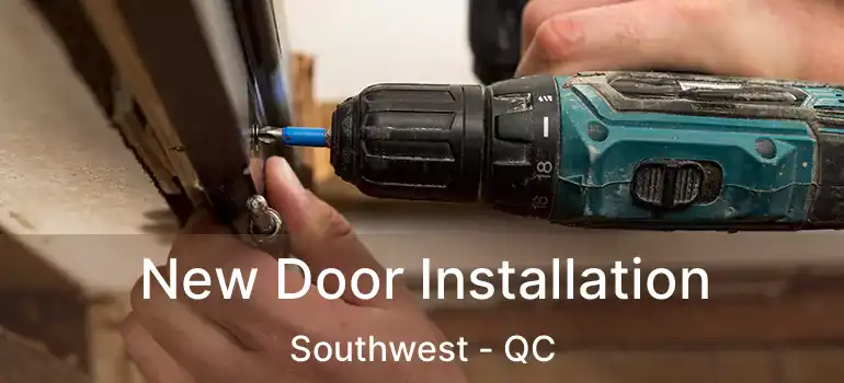  New Door Installation Southwest - QC