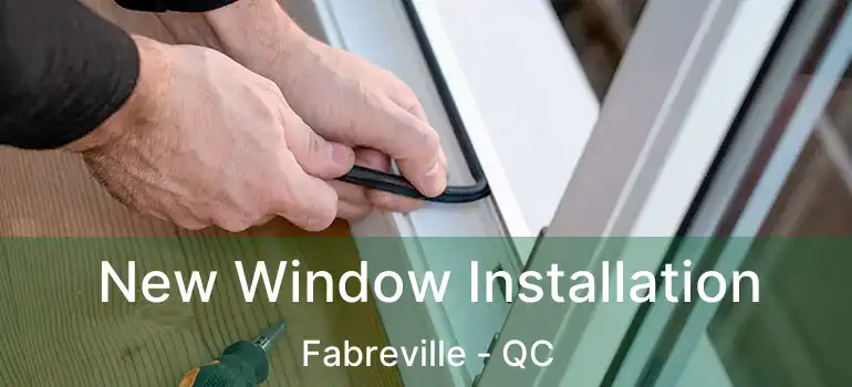  New Window Installation Fabreville - QC