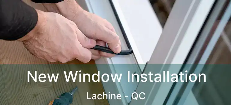 New Window Installation Lachine - QC