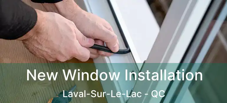  New Window Installation Laval-Sur-Le-Lac - QC