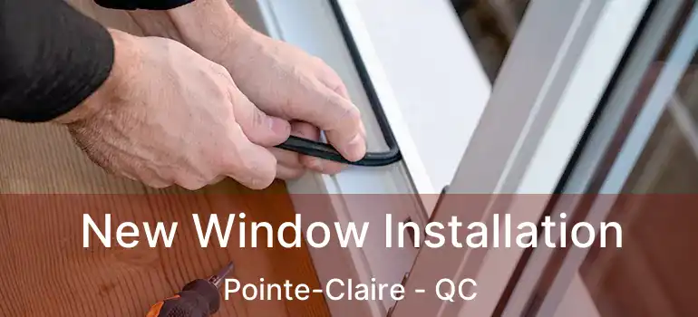  New Window Installation Pointe-Claire - QC