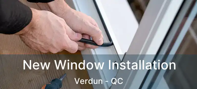  New Window Installation Verdun - QC