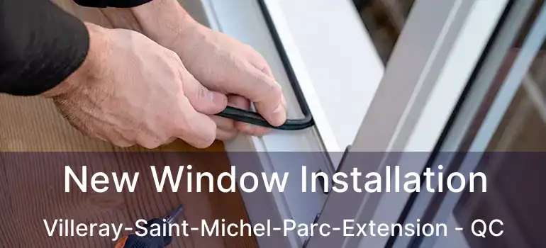  New Window Installation Villeray-Saint-Michel-Parc-Extension - QC