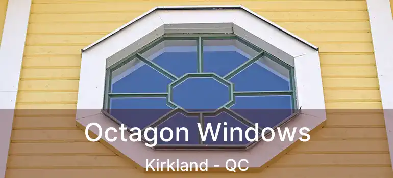  Octagon Windows Kirkland - QC