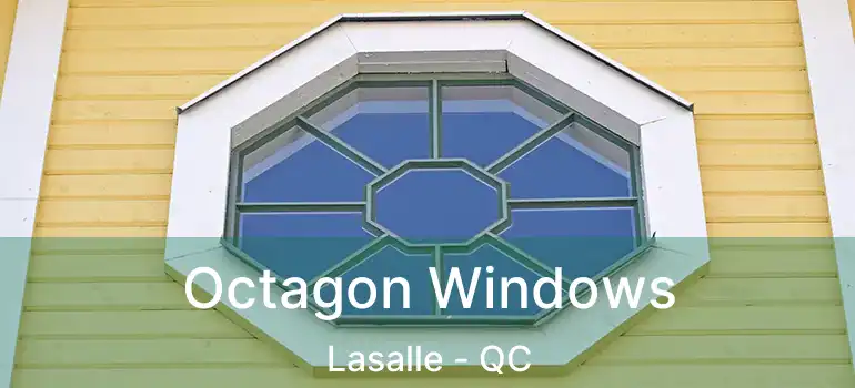  Octagon Windows Lasalle - QC