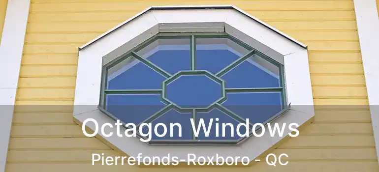  Octagon Windows Pierrefonds-Roxboro - QC
