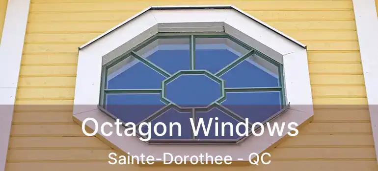  Octagon Windows Sainte-Dorothee - QC