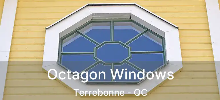  Octagon Windows Terrebonne - QC