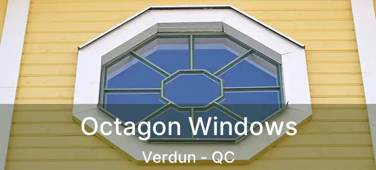  Octagon Windows Verdun - QC