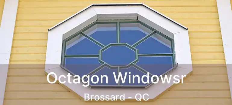  Octagon Windowsr Brossard - QC