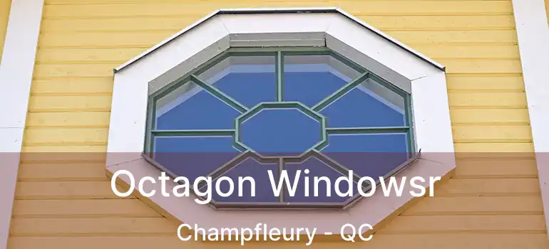  Octagon Windowsr Champfleury - QC