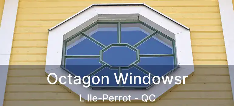  Octagon Windowsr L Ile-Perrot - QC