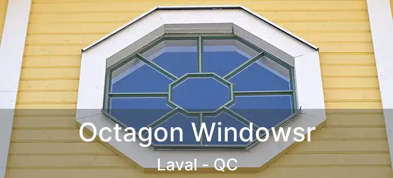  Octagon Windowsr Laval - QC