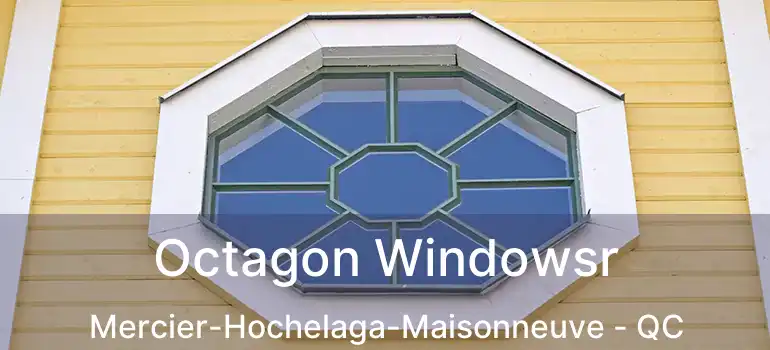  Octagon Windowsr Mercier-Hochelaga-Maisonneuve - QC