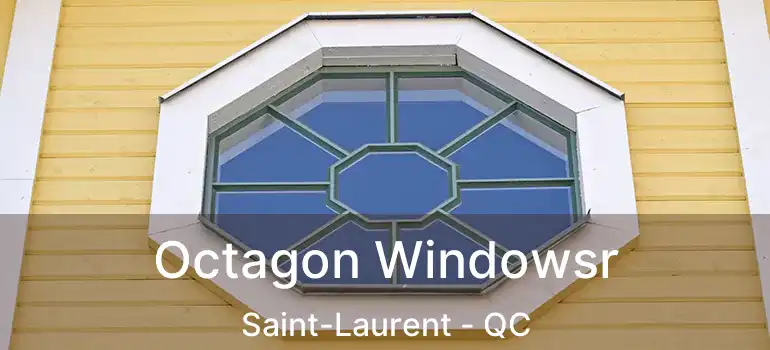  Octagon Windowsr Saint-Laurent - QC