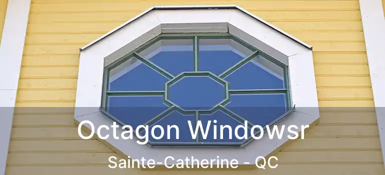  Octagon Windowsr Sainte-Catherine - QC