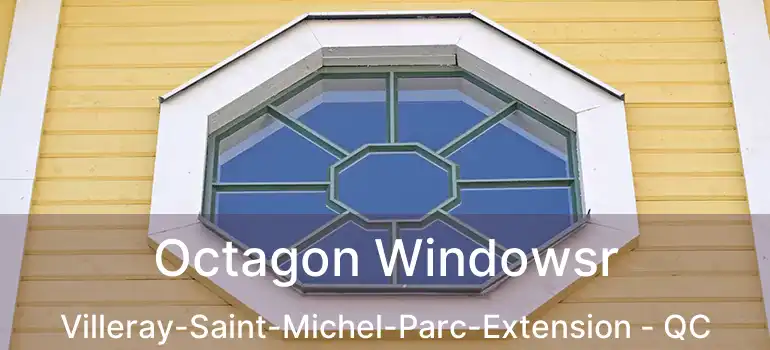  Octagon Windowsr Villeray-Saint-Michel-Parc-Extension - QC