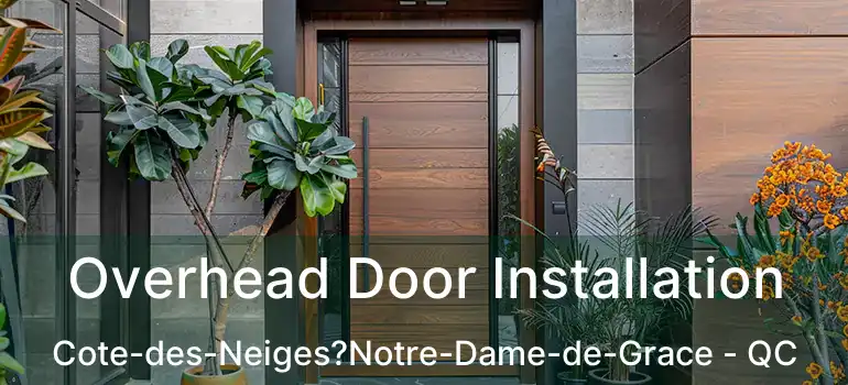  Overhead Door Installation Cote-des-Neiges?Notre-Dame-de-Grace - QC