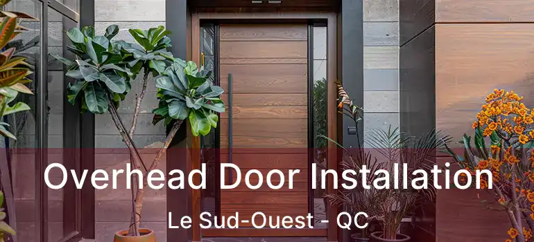  Overhead Door Installation Le Sud-Ouest - QC