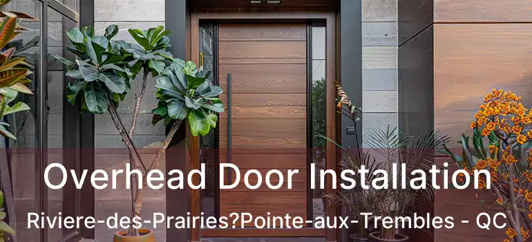  Overhead Door Installation Riviere-des-Prairies?Pointe-aux-Trembles - QC