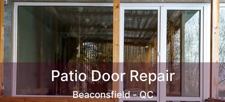  Patio Door Repair Beaconsfield - QC