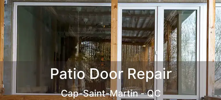  Patio Door Repair Cap-Saint-Martin - QC