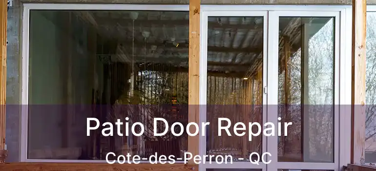  Patio Door Repair Cote-des-Perron - QC