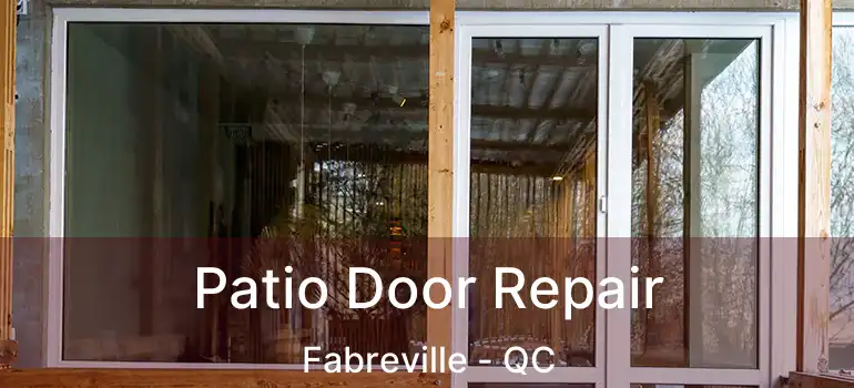  Patio Door Repair Fabreville - QC