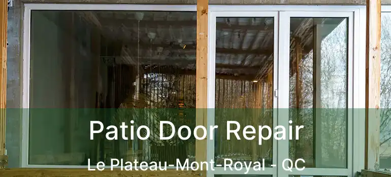  Patio Door Repair Le Plateau-Mont-Royal - QC