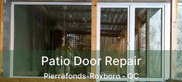  Patio Door Repair Pierrefonds-Roxboro - QC