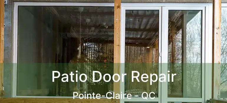  Patio Door Repair Pointe-Claire - QC